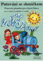 kniha Putování se sluníčkem pracovní písanka pro chytré hlavy pro 1. ročník (2. pololetí) a 2. ročník, Nová škola 2001