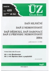 kniha Daň silniční Daň z nemovitostí ; Daň dědická, daň darovací, daň z převodu nemovitostí : podle stavu k 1.5.2004, Sagit 2004