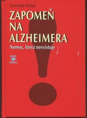 kniha Zapomeň na alzheimera Nemoc, která neexistuje , Dialog 2014