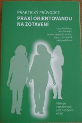 kniha Praktický průvodce praxí orientovanou na zotavení, Psychiatrická nemocnice Bohnice 2017