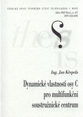 kniha Dynamické vlastnosti osy C pro multifunkční soustružnické centrum = Dynamic behaviours of the C axis drive for multifunction cutting center : zkrácená verze Ph.D. Thesis, Vysoké učení technické v Brně 2011