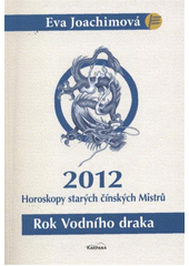 kniha Rok Vodního draka 2012 : horoskopy starých čínských Mistrů, Karpana 2011