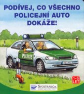 kniha Podívej, co všechno policejní auto dokáže!, Svojtka & Co. 2005