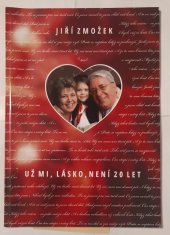 kniha Už mi, lásko, není 20 let Jiří Zmožek, APOA 1999