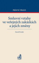 kniha Smluvní vztahy ve veřejných zakázkách a jejich změny, C. H. Beck 2014