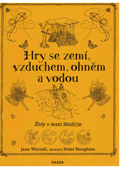 kniha Hry se zemí vzduchem, ohněm a vodou  živly v lesní škol(c)e, Kazda 2021