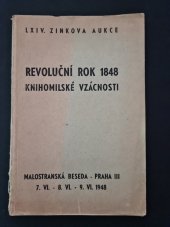 kniha 64. knižní aukce Revoluční rok 1848 : Knihomilské vzácnosti ... : Pondělí 7. června, úterý 8. června a ve středu 9. června 1948 v Malostranské besedě Praha 3, Malostranské nám., K. Zink 1948