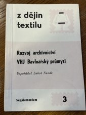 kniha Rozvoj archívnictví VHJ Bavlnářský průmysl - Sborník semináře k 30. výročí vzniku socialist. archívnictví v ČSR : [Poř. generální řed. Bavlnářského prům. v srpnu 1984 v Hradci Králové]., Bavlnářský průmysl 1985