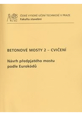 kniha Betonové mosty 2 Návrh předpjatého mostu podle Eurokódů, ČVUT 2015