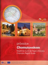 kniha Průvodce Chomutovskem = Reiseführer durch die Region Chomutov = Chomutov Region guide, Město Chomutov 2006