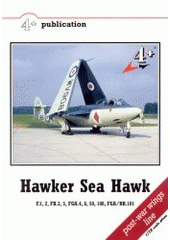 kniha Hawker Sea Hawk F.1,2, FB.3,5, FGA.4,6,50,100, FGA/RR.101, MARK I 2001