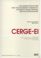 kniha Life (dis)satisfaction and the decision to migrate evidence from Central and Eastern Europe, CERGE-EI 2012