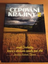 kniha Cepování krajiny 2 aneb Drobečky, které V důchodu spadly pod stůl , Samostatný náklad  2023