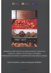 kniha Národní kulturní památka Slovanské hradiště v Mikulčicích a kostel sv. Markéty Antiochijské v Kopčanech: památka světové hodnoty na seznam světového kulturního dědictví UNESCO mezinárodní odborné sympozium, Hodonín 30.11.-1.12.2010 : sborník příspěvků a výběrová bibliografie SHM/NKP, Pro Masarykovo muzeum v Hodoníně vydalo občanské sdružení Malovaný kraj Břeclav 2011
