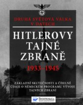 kniha Hitlerovy tajné zbraně 1933-1945 skutečnosti a číselné údaje o německém programu vývoje tajných zbraní : druhá světová válka v datech, Svojtka & Co. 2011