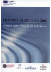 kniha Ochrana osobních údajů vybrané otázky : příručka pro podnikatele, Pro Úřad pro ochranu osobních údajů vydala Masarykova univerzita 2011