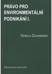 kniha Právo pro environmentální podnikání I., Masarykova univerzita 2011