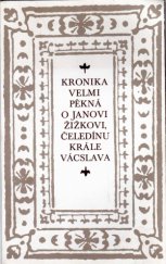 kniha Kronika velmi pěkná o Janu Žižkovi, čeledínu krále Vácslava, počiená se, Kruh 1979