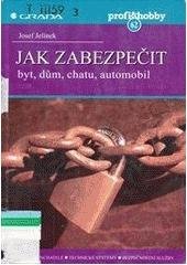 kniha Jak zabezpečit byt, dům, chatu, automobil, Grada 2000