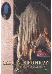 kniha Jaskinie Punkvy i przepaść Macocha, Urzad Administracji jaskiń Republiky Czeskej 2008