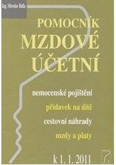 kniha Pomocník mzdové účetní nemocenské pojištění, přídavek na dítě, cestovní náhrady, mzdy a platy : k 1.1.2011, Poradce 2011