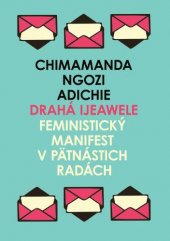 kniha Dear Ijeawele A feminist manifestoin fifteen suggestions, Fourth Estate 2017