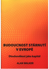 kniha Budoucnost stárnutí v Evropě  Dlouhověkost jako kapitál, Zdeněk Susa 2021