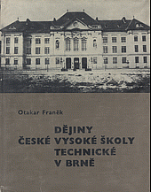 kniha Dějiny České vysoké školy technické v Brně. 1. díl, - Do roku 1945, VUT 1969