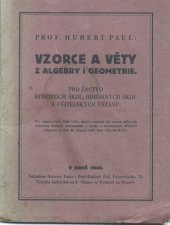 kniha Vzorce a věty z algebry i geometrie pro žactvo středních škol, odborných škol a učitelských ústavů ..., Hubert Paul  1940