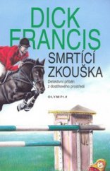 kniha Smrtící zkouška detektivní příběh z dostihového prostředí, Olympia 2004