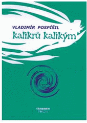 kniha Kalikrů kalikým výbor poezie z let 1998-2004, Clinamen 2007