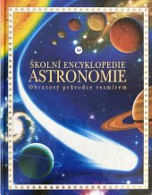kniha Školní encyklopedie Astronomie - obrazový průvodce vesmírem, Svojtka & Co. 1999