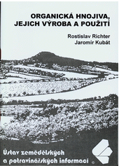 kniha Organická hnojiva, jejich výroba a použití, Ústav zemědělských a potravinářských informací 2003