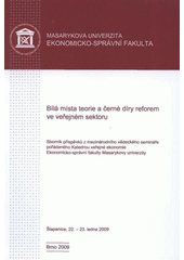 kniha Bílá místa teorie a černé díry reforem ve veřejném sektoru sborník příspěvků z mezinárodního vědeckého semináře pořádaného katedrou veřejné ekonomie Ekonomicko-správní fakulty Masarykovy univerzity : Šlapanice, 22.-23. ledna 2009, Tribun EU 2009