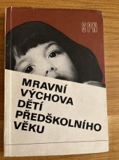 kniha Mravní výchova dětí předškolního věku, SPN 1976