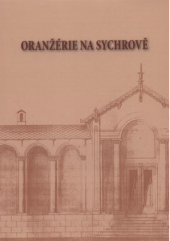 kniha Oranžérie na Sychrově, Národní památkový ústav, Územní odborné pracoviště v Liberci 2009