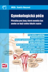 kniha Gynekologická péče příručka pro ženy, které neměly čas nebo se bojí svého lékaře zeptat, Mladá fronta 2010