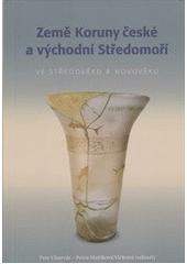 kniha Země Koruny české a východní Středomoří ve středověku a novověku, Univerzita Karlova, Filozofická fakulta 2008