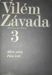 kniha Básnické dílo. /díl/ 3, - město světla., Československý spisovatel 1973