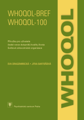 kniha WHOQOL-BREF, WHOQOL-100 příručka pro uživatele české verze dotazníků kvality života Světové zdravotnické organizace, Psychiatrické centrum Praha 2006