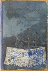 kniha Mladá hospodyňka první československá kniha kuchařská obsahující osvědčené předpisy pro přípravu jídel k rozličným příležitostem dle doby denní a období ročních, s.n. 1915