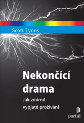 kniha Nekončící drama Jak zmírnit vypjaté prožívání, Portál 2024