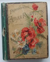 kniha Přírodopisný atlas rostlin Jana Johna 80 tabulí barvotiskových, na kterých jest vyobrazeno 459 druhů rostlin u nás divoce rostoucích nebo pěstovaných, I.L. Kober 1898