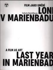 kniha Film jako umění - Loni v Marienbadu Last year in Marienbad : a film as art, Galerie Rudolfinum 2016