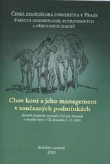 kniha Chov koní a jeho management v současných podmínkách sborník příspěvků semináře KSZ pro chovatele a majitele koní v ČR, konaném [sic] 3.12.2010, Česká zemědělská univerzita 2010