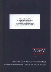 kniha Příjmová chudoba a materiální deprivace v České republice s důrazem na situaci dětí podle výsledků šetření SILC, VÚPSV, výzkumné centrum Brno 2008