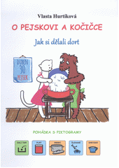 kniha O pejskovi a kočičce jak si dělali dort - pohádka s piktogramy, s.n. 2022