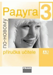 kniha Raduga 3 (příručka učitele) - po-novomu., Fraus 2009