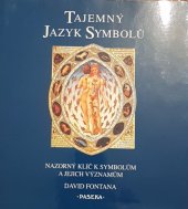 kniha Tajemný jazyk symbolů názorný klíč k symbolům a jejich význam, Paseka 2000