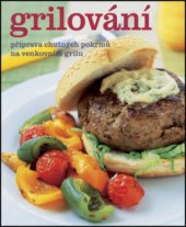 kniha Grilování příprava chutných pokrmů na venkovním grilu, Slovart 2008